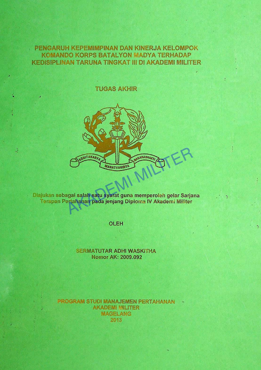 PENGARUH KEPEMIMPINAN DAN KINERJA KELOMPOK KOMANDO KORPS BATALYON MADYA TERHADAP KEDISIPLINAN TARUNA TINGKAT III DI AKADEMI MILITER